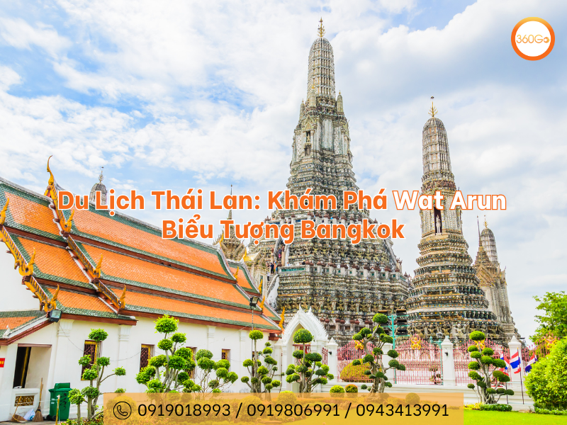 Du Lịch Thái Lan - Khám Phá Wat Arun - Biểu Tượng Bangkok