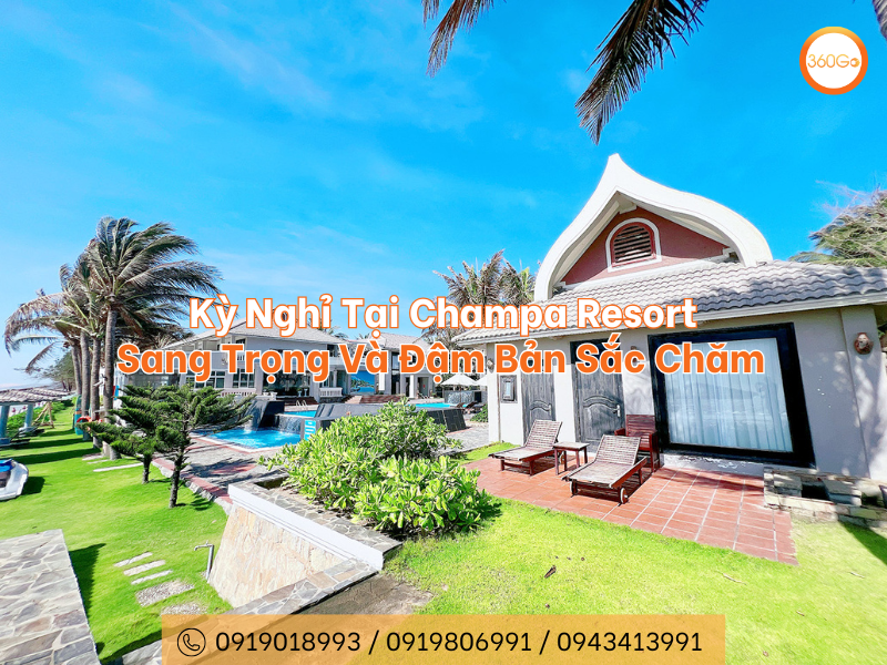 Kỳ Nghỉ Tại Champa Resort: Sang Trọng Và Đậm Bản Sắc Chăm