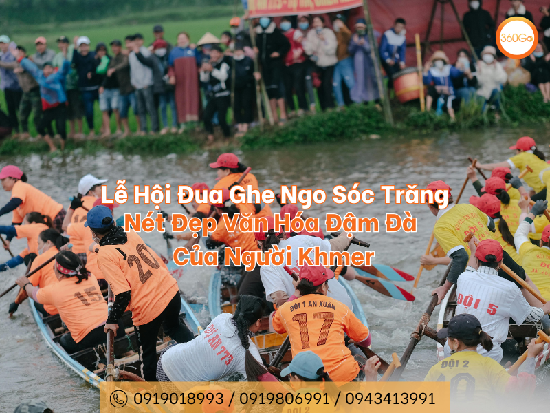 Lễ Hội Đua Ghe Ngo Sóc Trăng - Nét Đẹp Văn Hóa Của Người Khmer