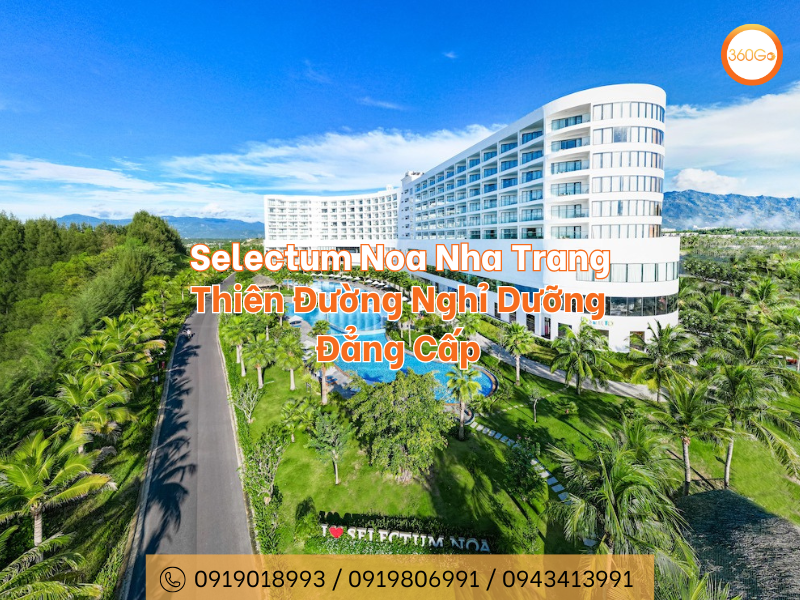 Selectum Noa Nha Trang - Thiên Đường Nghỉ Dưỡng Đẳng Cấp