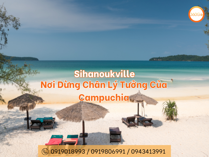 Sihanoukville - Nơi Dừng Chân Lý Tưởng Của Campuchia